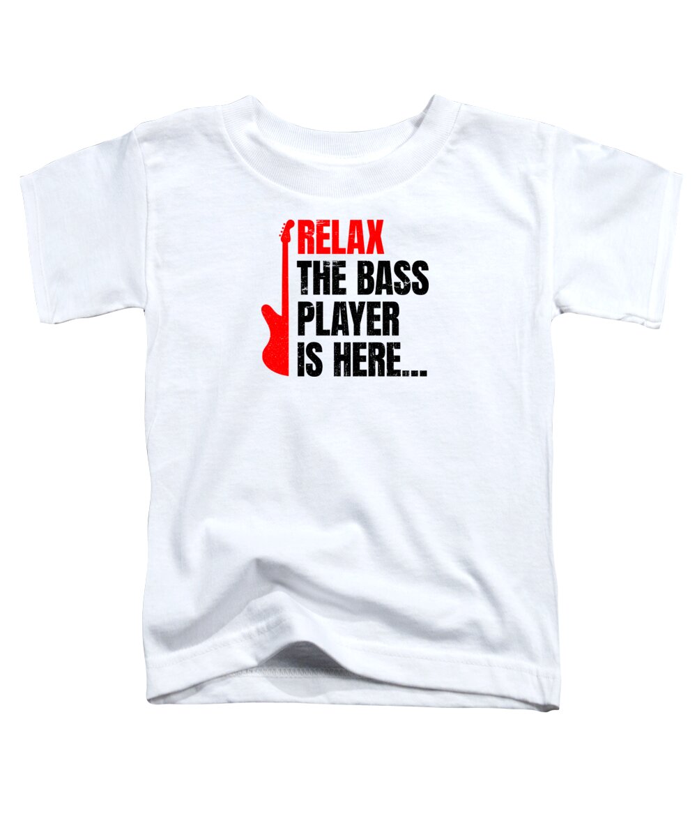 Music Toddler T-Shirt featuring the digital art Relax The Bass Player Is Here Music Instrument by Mister Tee