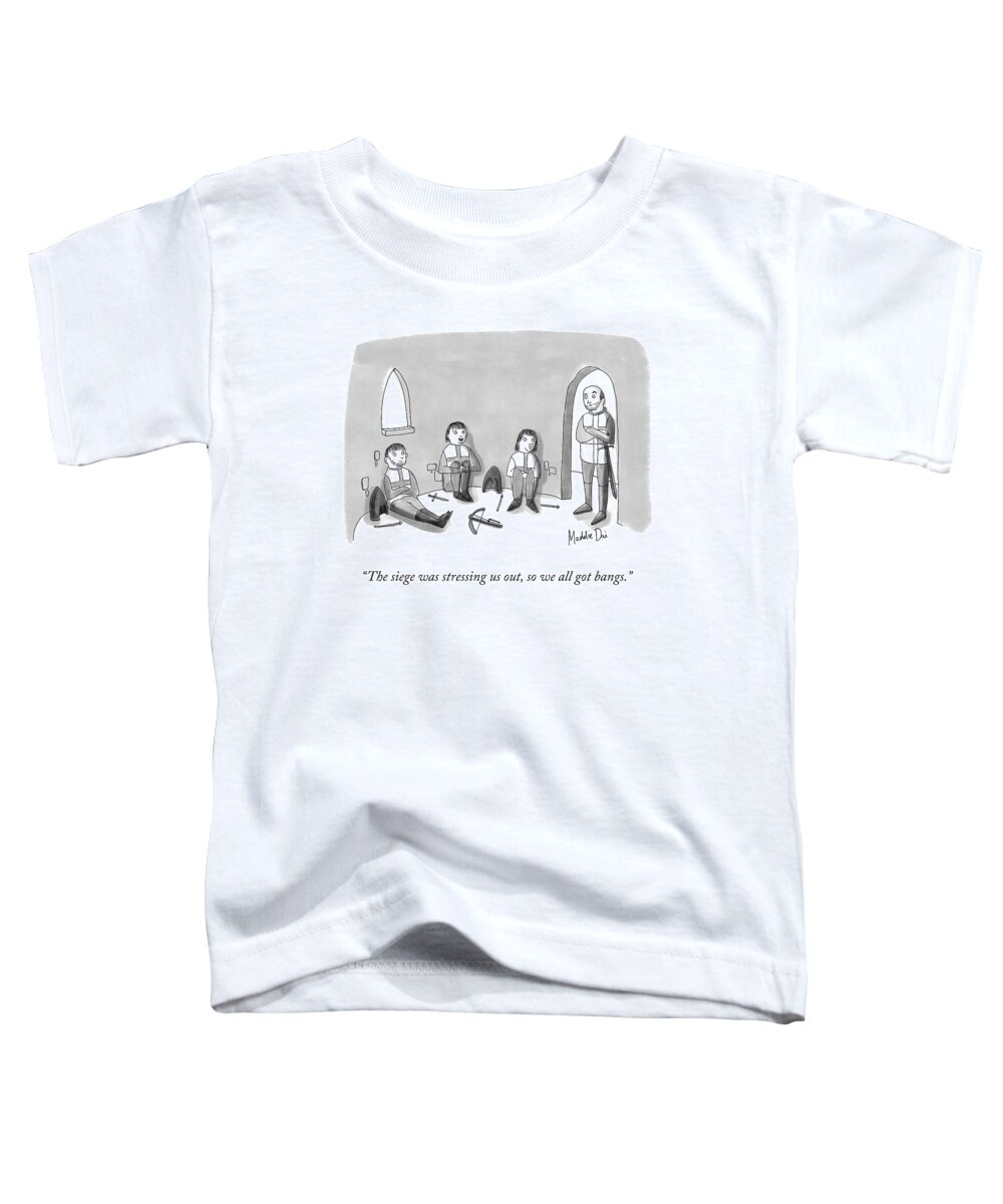 “the Siege Was Stressing Us Out Toddler T-Shirt featuring the drawing Siege Stress by Maddie Dai
