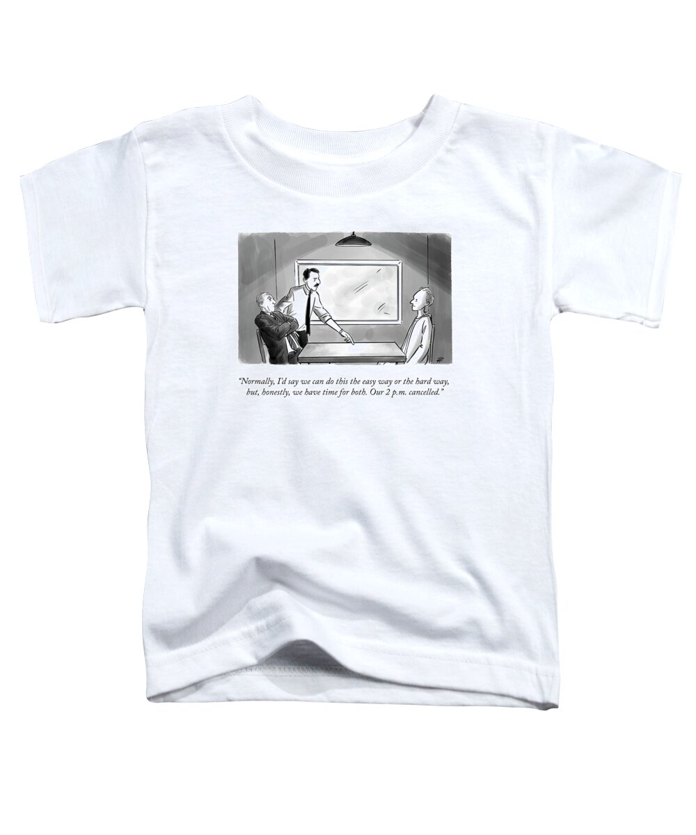 “normally I’d Say We Can Do This The Easy Way Or The Hard Way But Honestly Toddler T-Shirt featuring the drawing The Easy Way Or The Hard Way by Pia Guerra