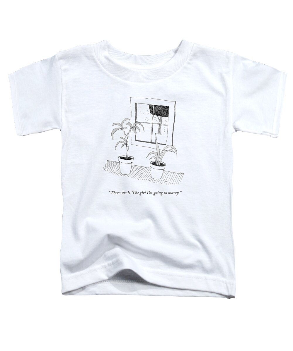 there She Is. The Girl I'm Going To Marry. Houseplant Toddler T-Shirt featuring the drawing There She Is by Liana Finck