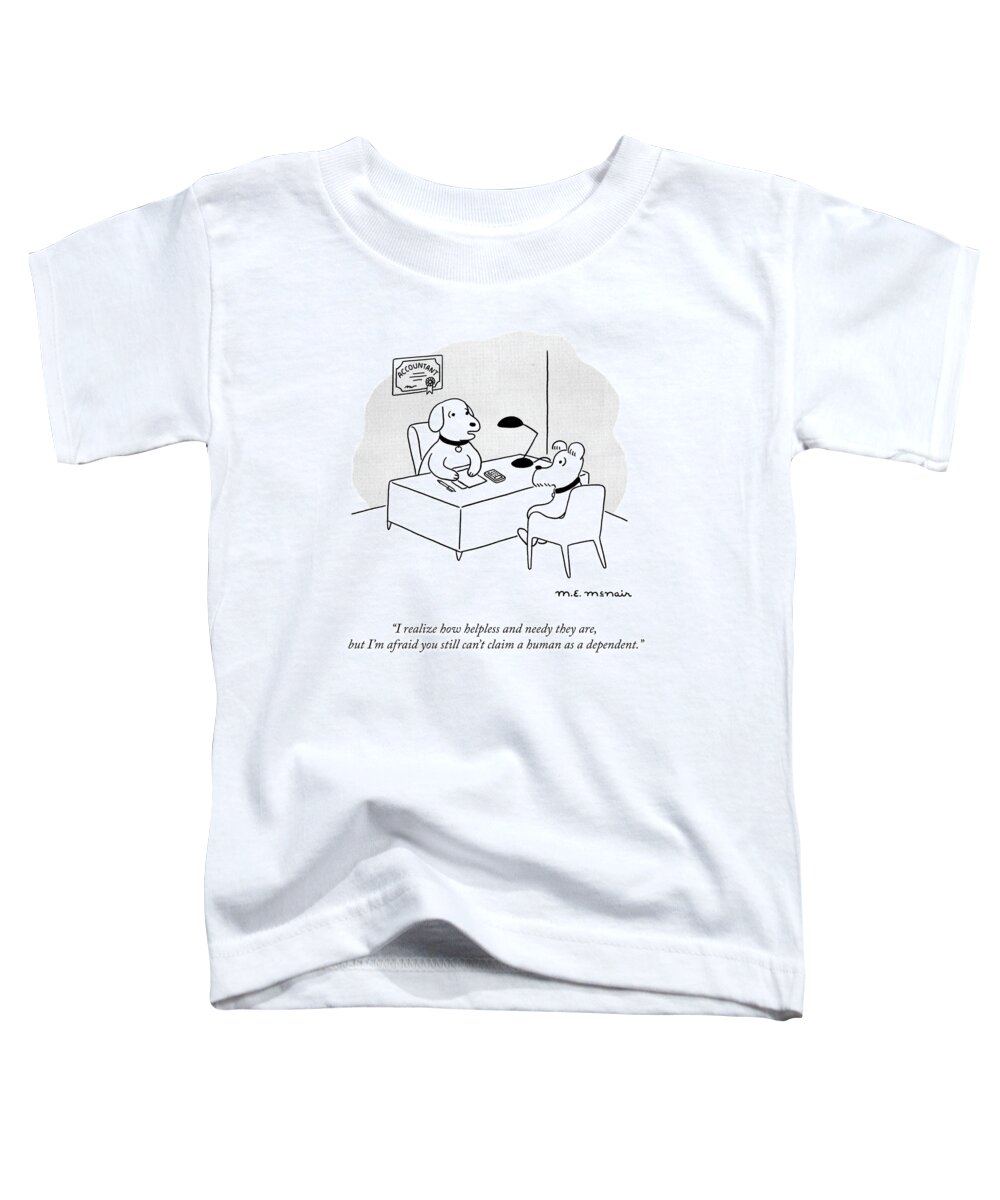 I Realize How Helpless And Needy They Are Toddler T-Shirt featuring the drawing Claim a Human by Elisabeth McNair