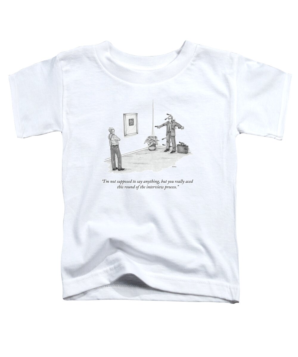 i'm Not Supposed To Say Anything Toddler T-Shirt featuring the drawing You Really Aced This Round by Teresa Burns