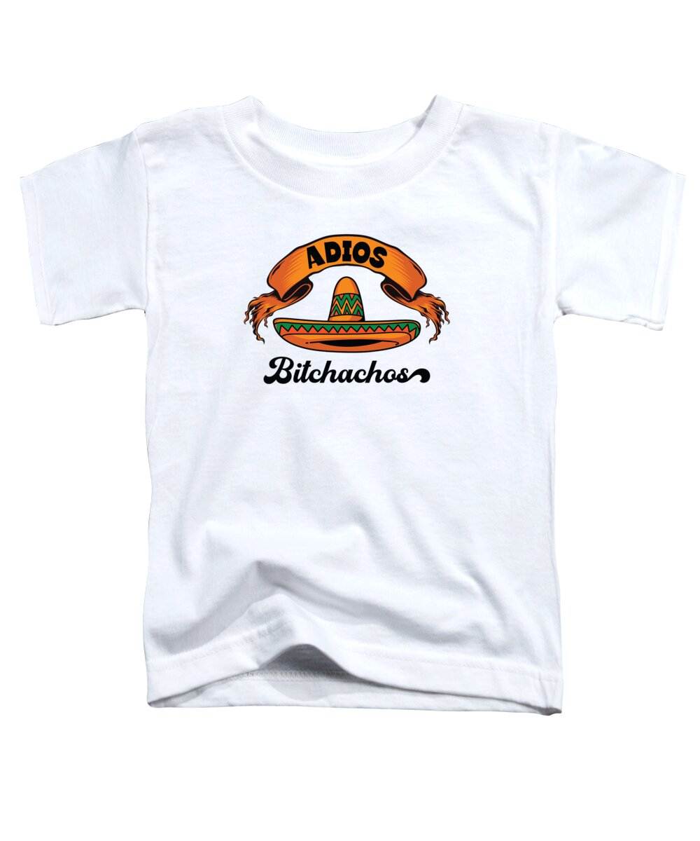 Cinco De Mayo Toddler T-Shirt featuring the digital art Adios Bitchachos Cinco de Mayo Mexican Mexico #2 by Toms Tee Store