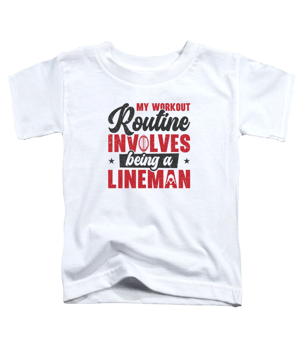 Football Toddler T-Shirt featuring the digital art Football Lineman Life Workout Routine Player Sports #2 by Toms Tee Store