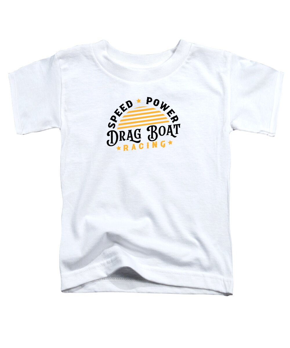 Drag Boat Racing Toddler T-Shirt featuring the digital art Drag Boat Racing Racer Speed Motor Boat Driver #3 by Toms Tee Store