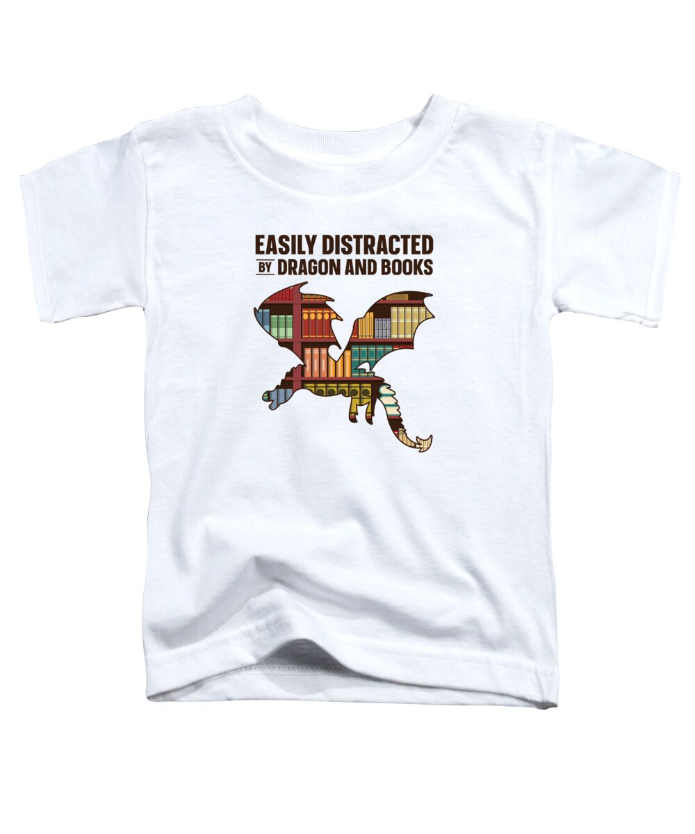 Dragon Toddler T-Shirt featuring the digital art Easily Distracted By Dragons And Books Book Nerd #4 by Toms Tee Store