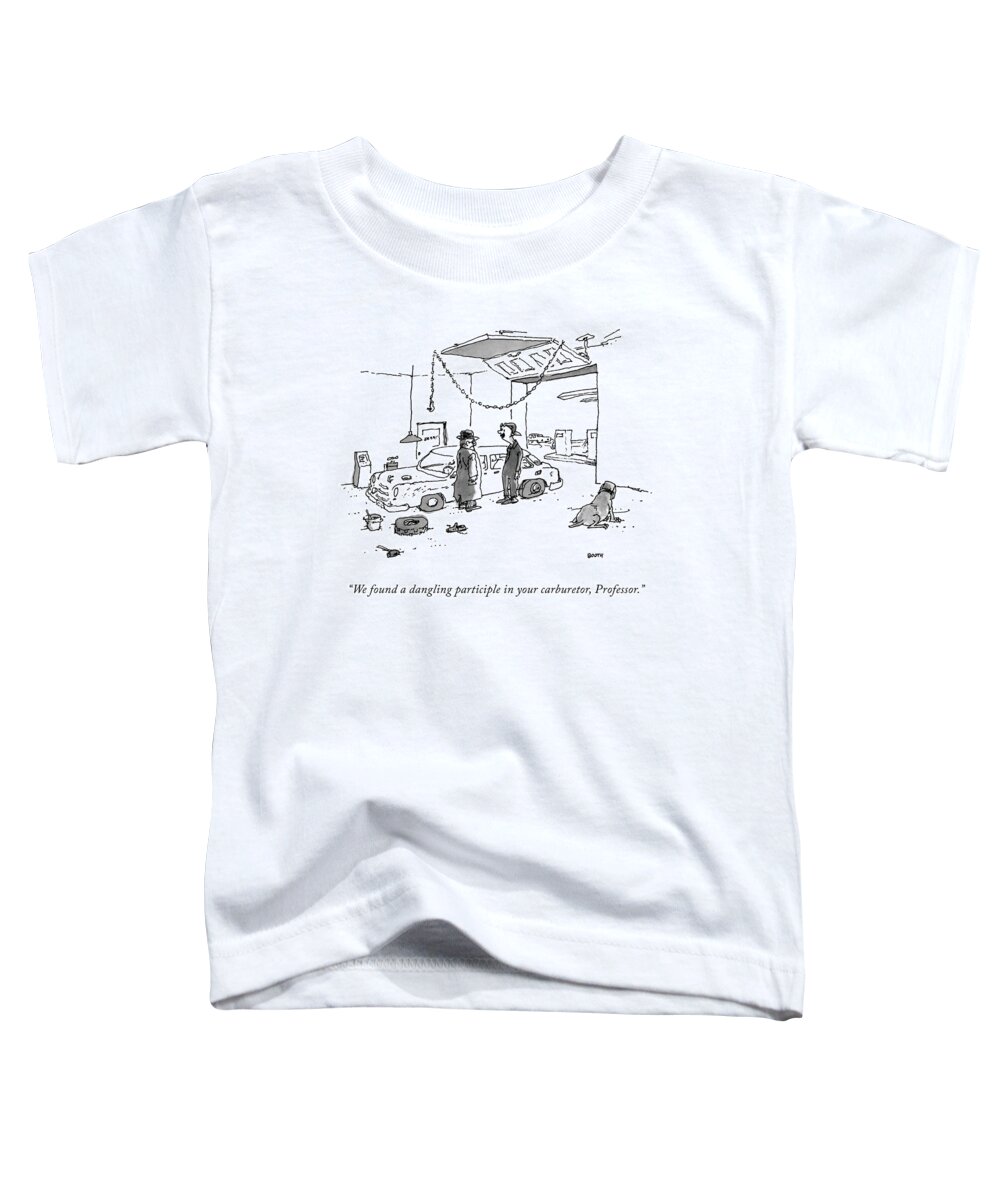 “we Found A Dangling Participle In Your Carburetor Toddler T-Shirt featuring the drawing A Dangling Participle by George Booth