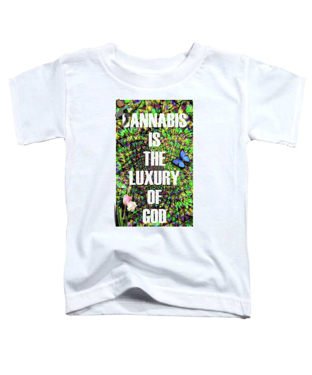 Inspiration Toddler T-Shirt featuring the digital art Cannabis The Luxury Of God by J U A N - O A X A C A