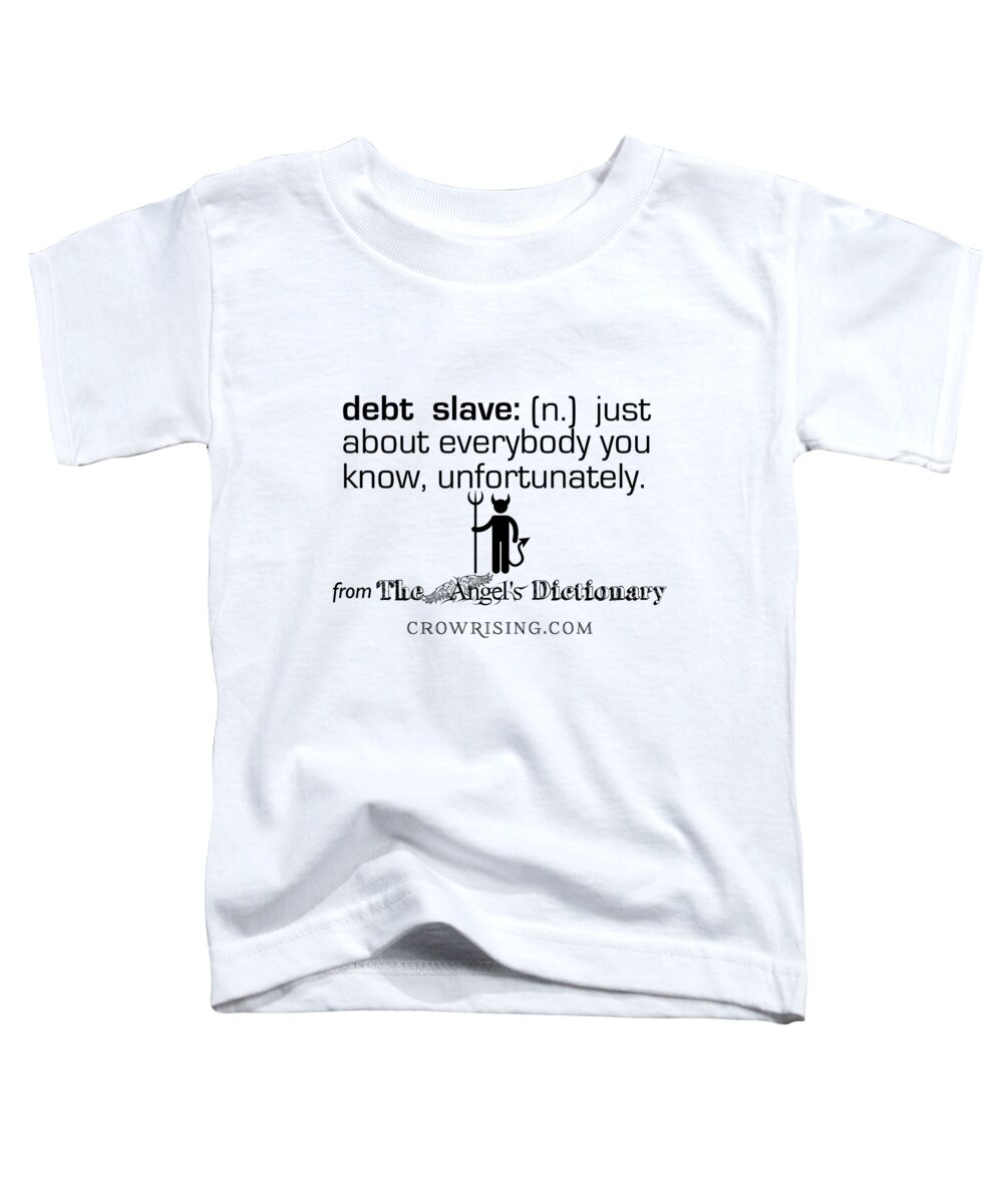 Debt Toddler T-Shirt featuring the digital art Debt Slave by Sol Luckman
