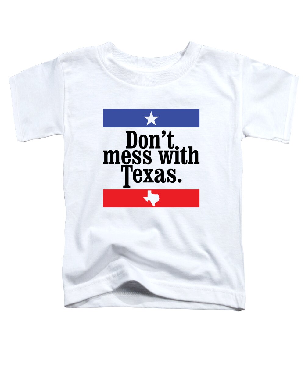 Texas Toddler T-Shirt featuring the digital art Don't mess with Texas by Creator Designs