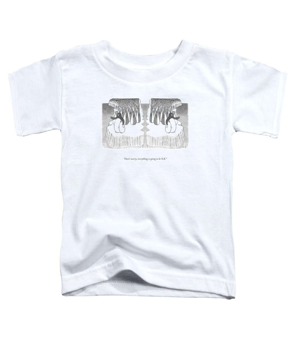 Don't Worry Toddler T-Shirt featuring the drawing Everything Is Going To Be O.K. by Julia Leigh and Phillip Day