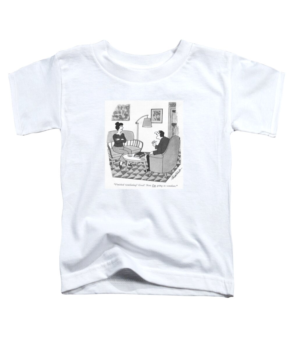 finished Ventilating? Good! Now I'm Going To Ventilate. Toddler T-Shirt featuring the drawing Finished Ventilating? by JB Handelsman