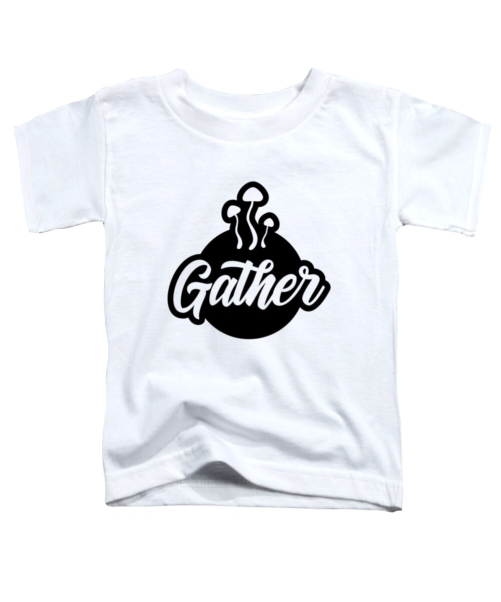 Gather Toddler T-Shirt featuring the digital art Gather Mushrooms Autumn Fall Thanksgiving by Jacob Zelazny