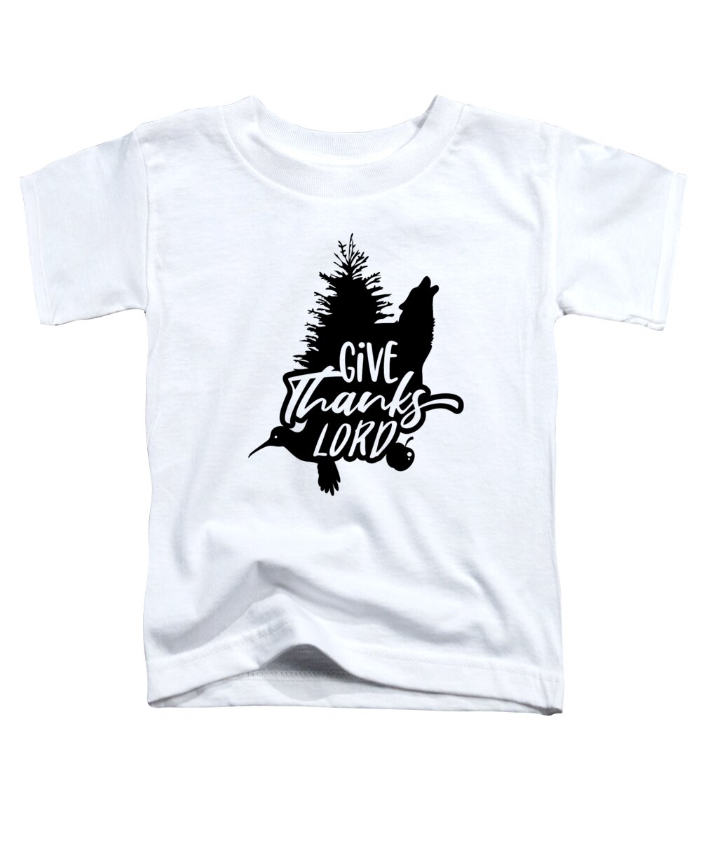 Hummingbird Toddler T-Shirt featuring the digital art Give Thanks Lord Wolf Thanksgiving by Jacob Zelazny