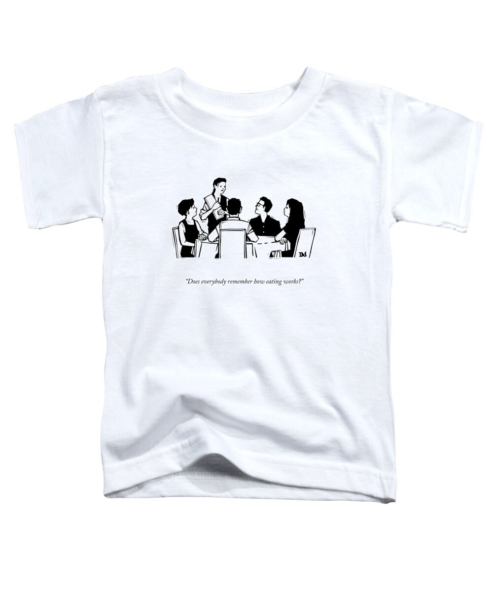 Does Everybody Remember How Eating Works? Toddler T-Shirt featuring the drawing How Eating Works by Drew Dernavich