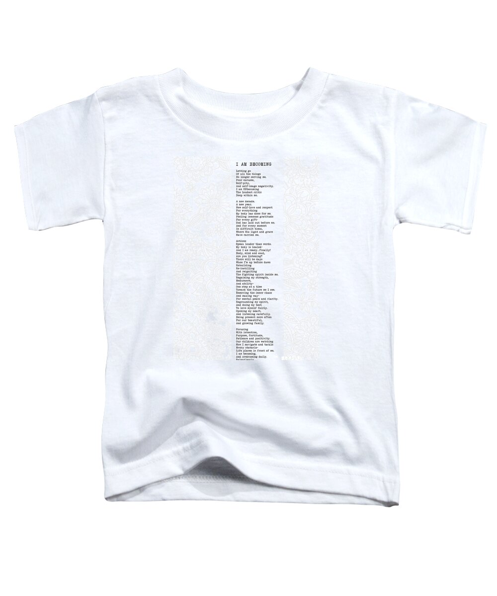 I Am Becoming Toddler T-Shirt featuring the digital art I Am Becoming - Poem with design by Tanielle Childers