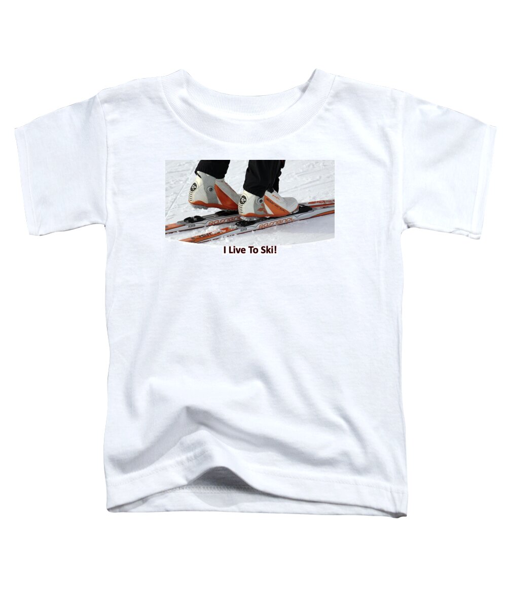Ski Toddler T-Shirt featuring the photograph I Live To Ski by Nancy Ayanna Wyatt