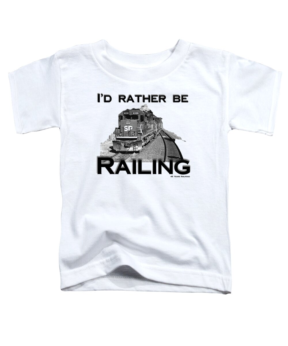 Train Toddler T-Shirt featuring the mixed media I'd Rather Be Railing by John and Sheri Cockrell