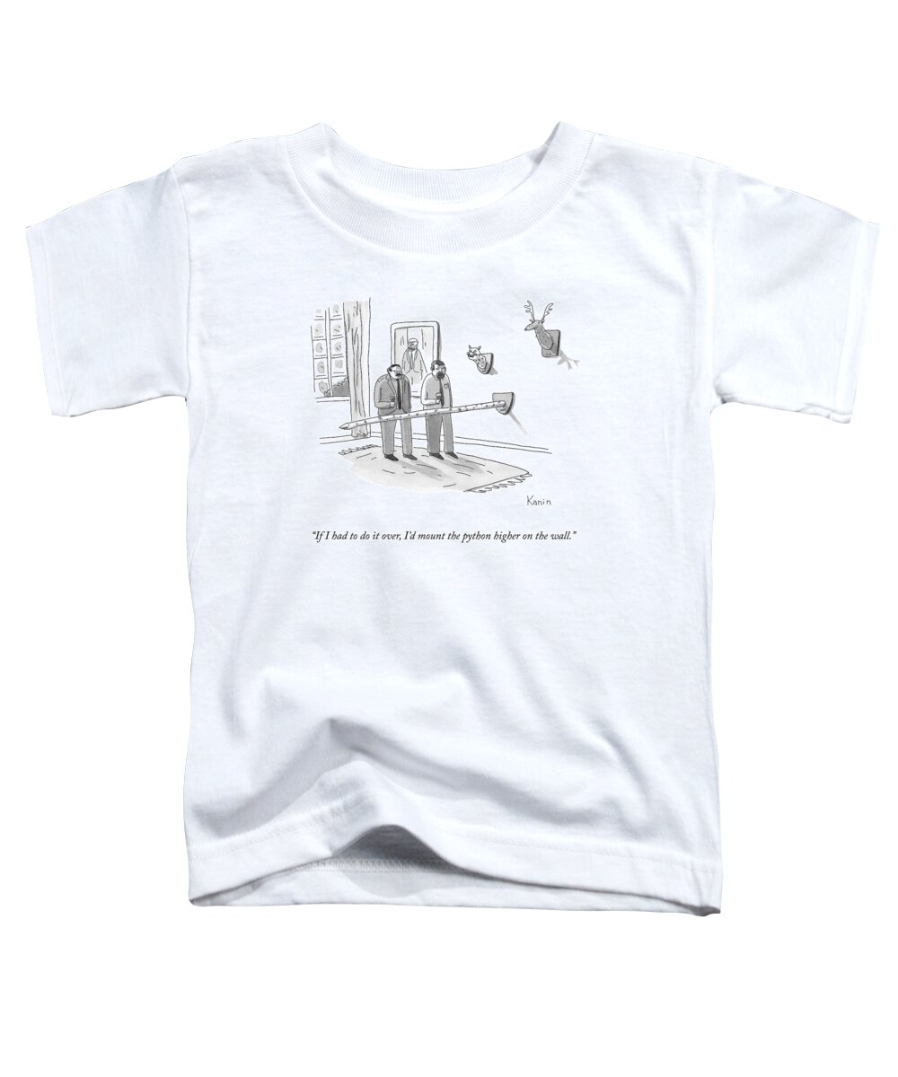 if I Had To Do It Over I'd Mount The Python Higher On The Wall. Taxidermy Toddler T-Shirt featuring the drawing If I Had To Do It Over by Zachary Kanin