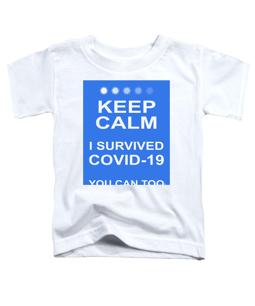 Wingsdomain Toddler T-Shirt featuring the photograph Keep Calm I Survived COVID 19 You Can Too 20200321v4 by Wingsdomain Art and Photography