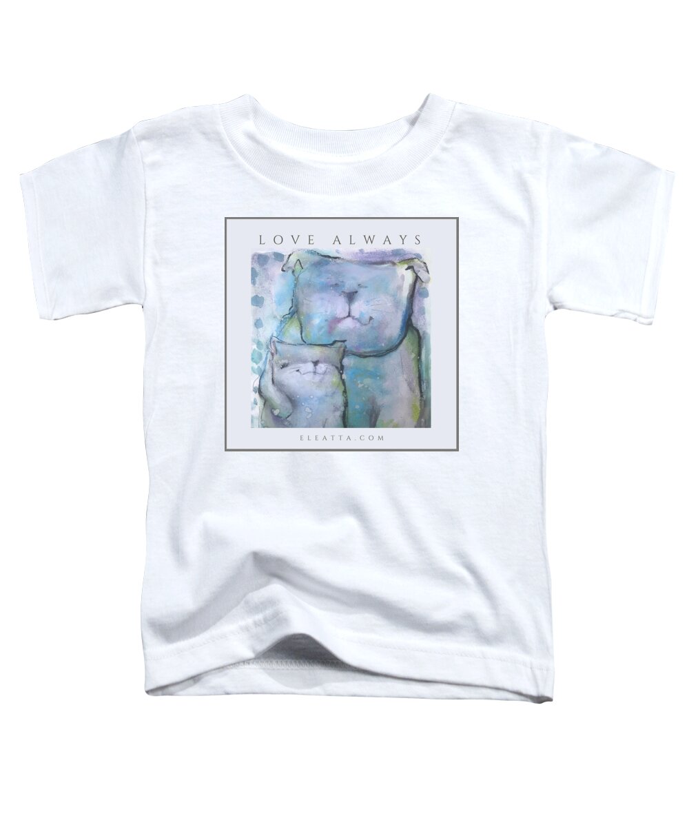 Motivational Wall Poster Toddler T-Shirt featuring the mixed media Love Always by Eleatta Diver