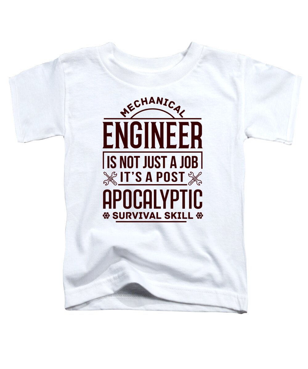 Mechanical Engineer Gift Toddler T-Shirt featuring the drawing Mechanical Engineer Gift Idea Apocalyptic Survival Skill Mechanical Engineer Humor by Kanig Designs