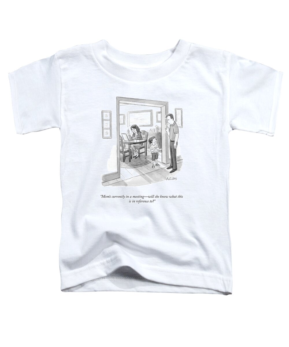 A25566 Toddler T-Shirt featuring the drawing Mom's Currently In A Meeting by Pat Achilles