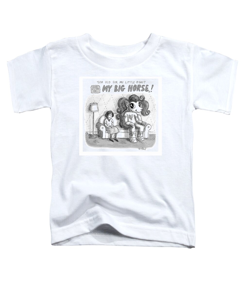 Captionless Toddler T-Shirt featuring the drawing My Big Horse by Roz Chast