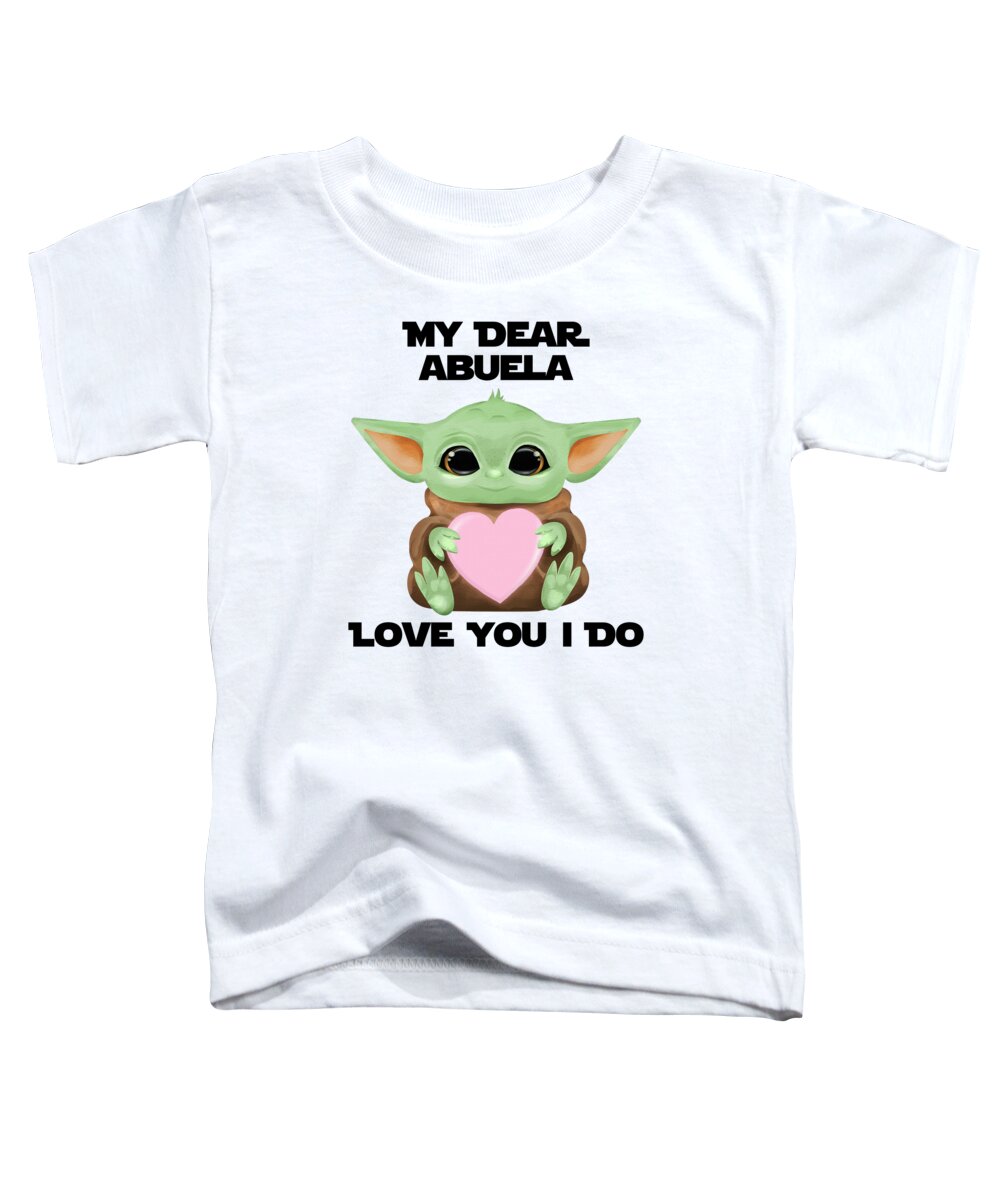 Abuela Toddler T-Shirt featuring the digital art My Dear Abuela Love You I Do Cute Baby Alien Sci-Fi Movie Lover Valentines Day Heart by Jeff Creation