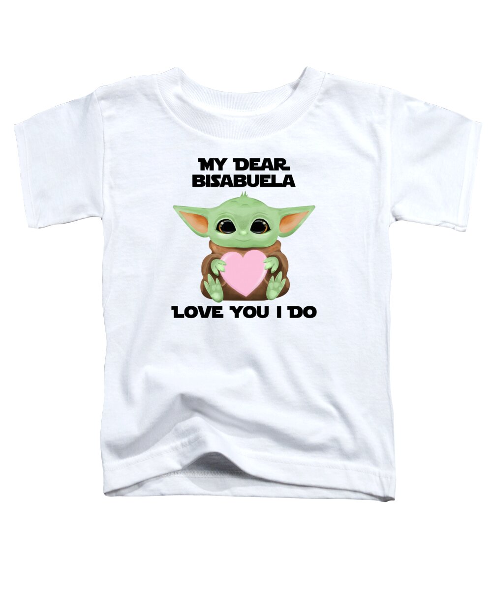 Bisabuela Toddler T-Shirt featuring the digital art My Dear Bisabuela Love You I Do Cute Baby Alien Sci-Fi Movie Lover Valentines Day Heart by Jeff Creation