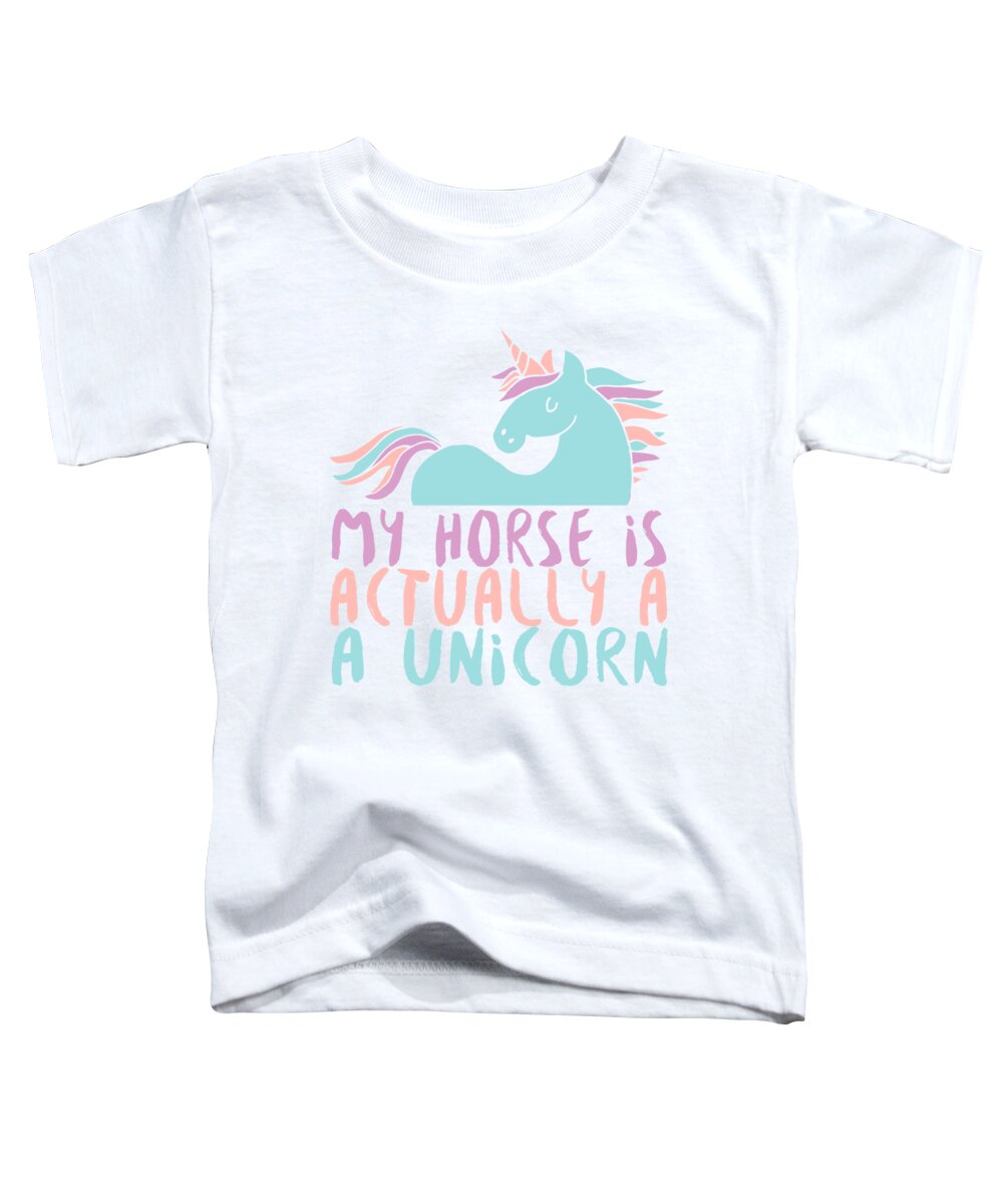 Unicorn Toddler T-Shirt featuring the digital art My Horse Is Actually A Unicorn by Jacob Zelazny