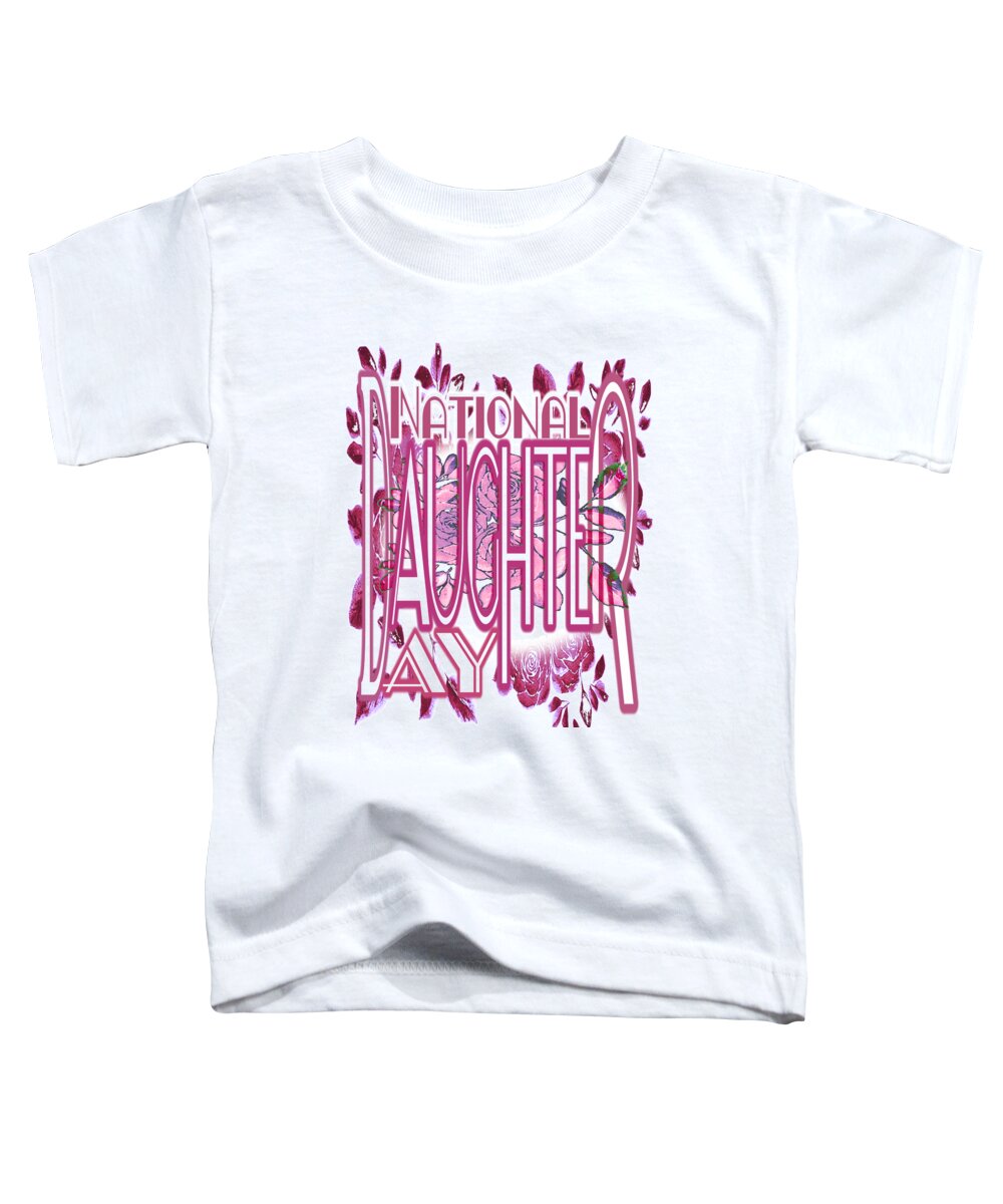 National Daughter Day Toddler T-Shirt featuring the digital art National Daughter Day is the Fourth Sunday in September by Delynn Addams