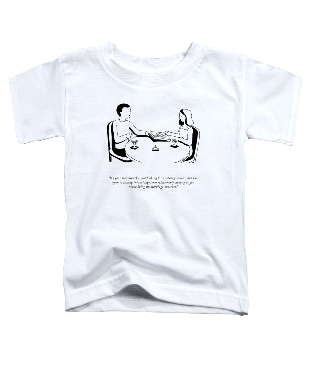 it's Your Standard i'm Not Looking For Anything Serious Toddler T-Shirt featuring the drawing Not Looking For Anything Serious by Suerynn Lee