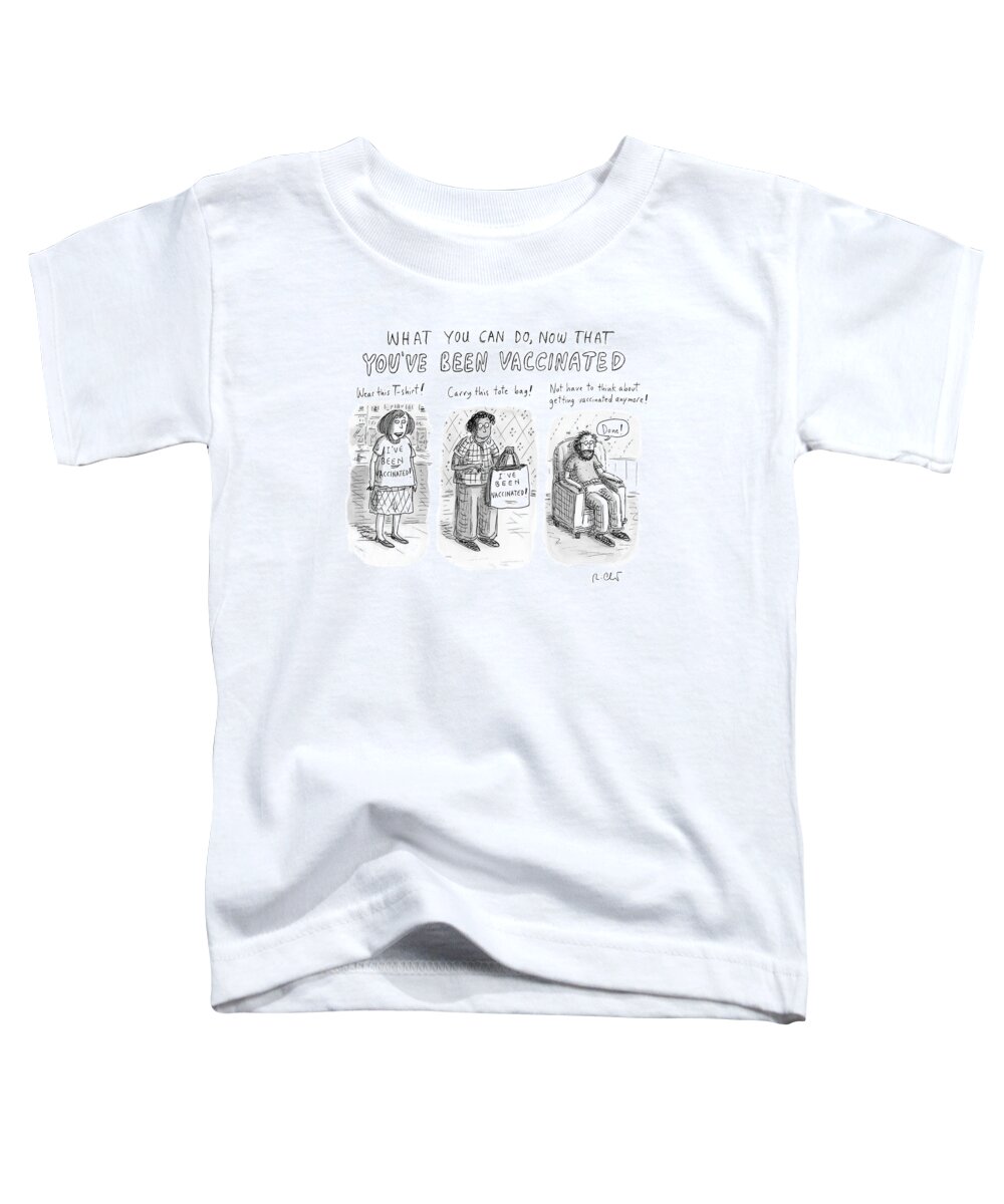 Captionless Toddler T-Shirt featuring the drawing Now That You've Been Vaccinated by Roz Chast