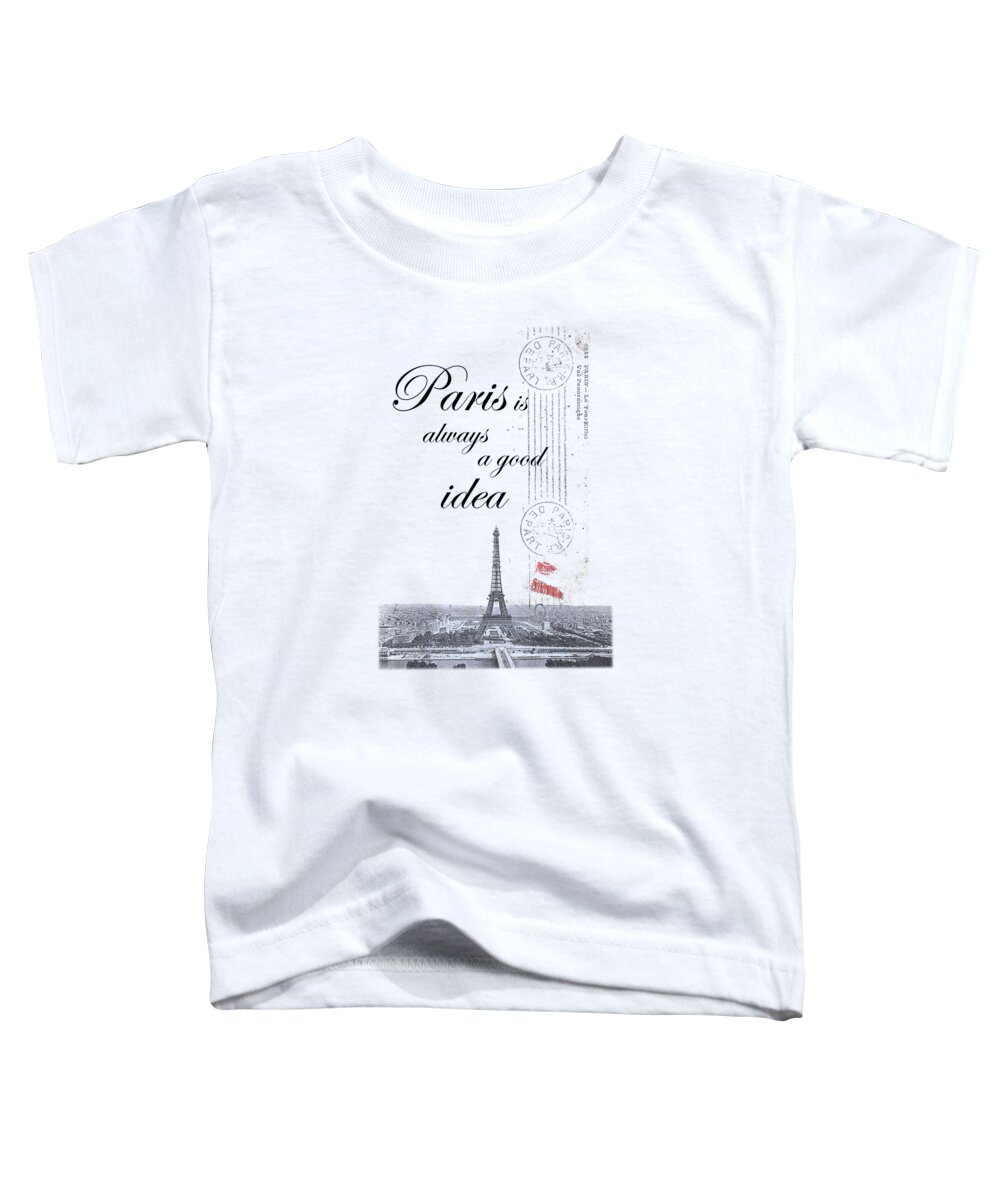 Paris Toddler T-Shirt featuring the digital art Paris quote by Madame Memento