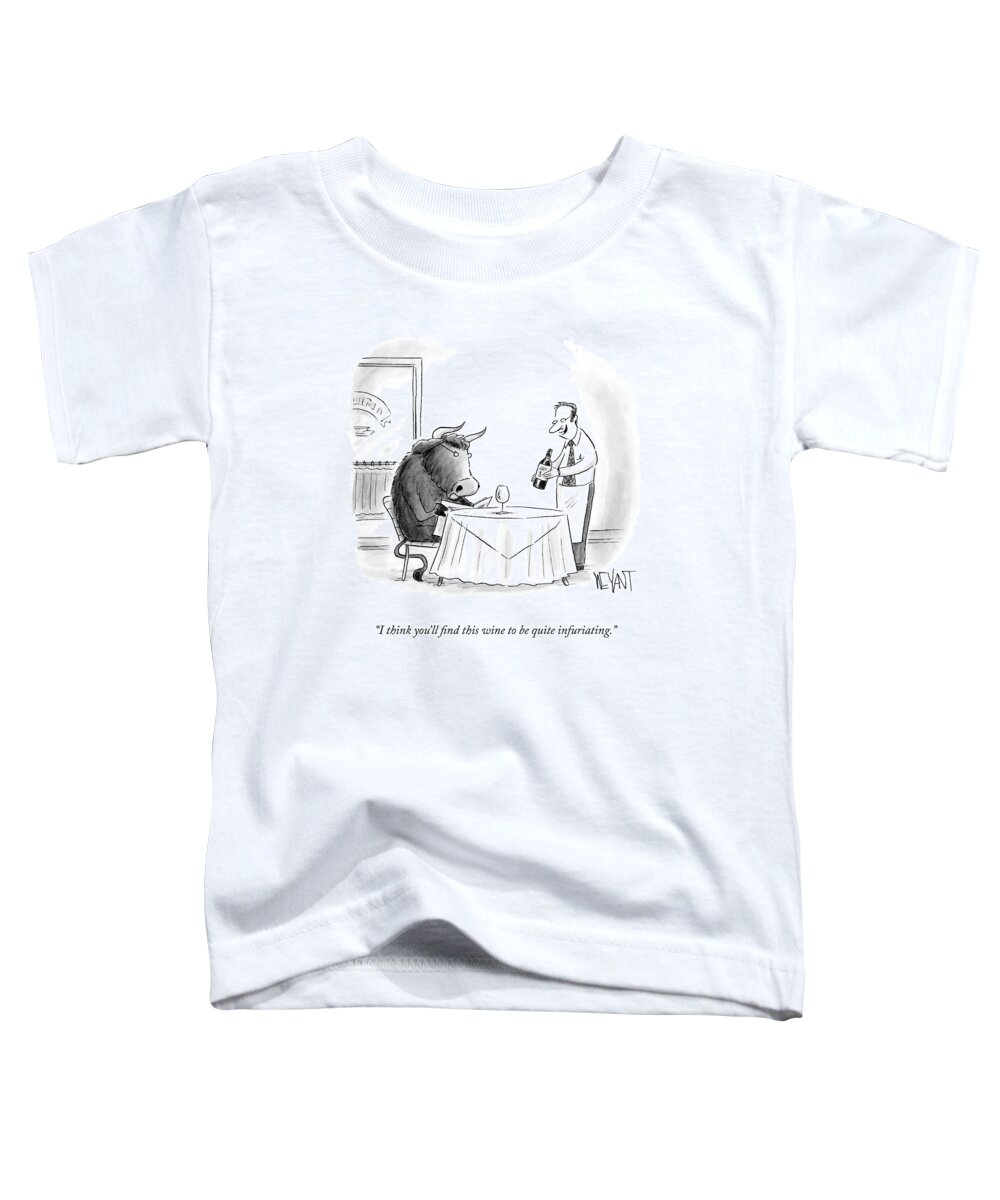 i Think You'll Find This Wine To Be Quite Infuriating. Toddler T-Shirt featuring the drawing Quite Infuriating by Christopher Weyant