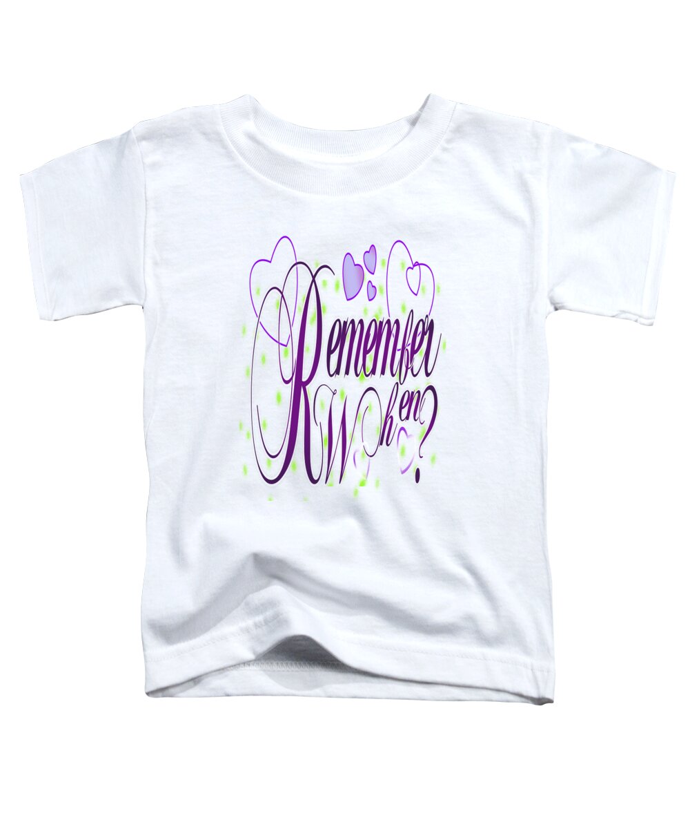Remember When Toddler T-Shirt featuring the digital art Remember When It's Date Night Again by Delynn Addams