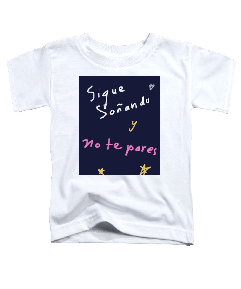Inspirational Toddler T-Shirt featuring the digital art Sigue by Ashley Rice