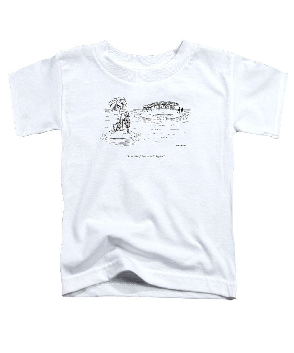 So The Scharfs Have An Atoll. Big Deal. Toddler T-Shirt featuring the drawing So The Scharfs Have An Atoll by Joe Dator