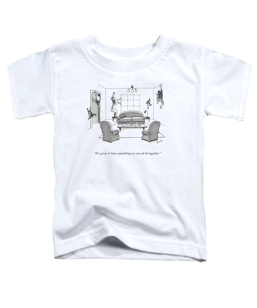 It's Great To Have Something We Can All Do Together. Toddler T-Shirt featuring the drawing Something We Can All Do Together by Julia Suits