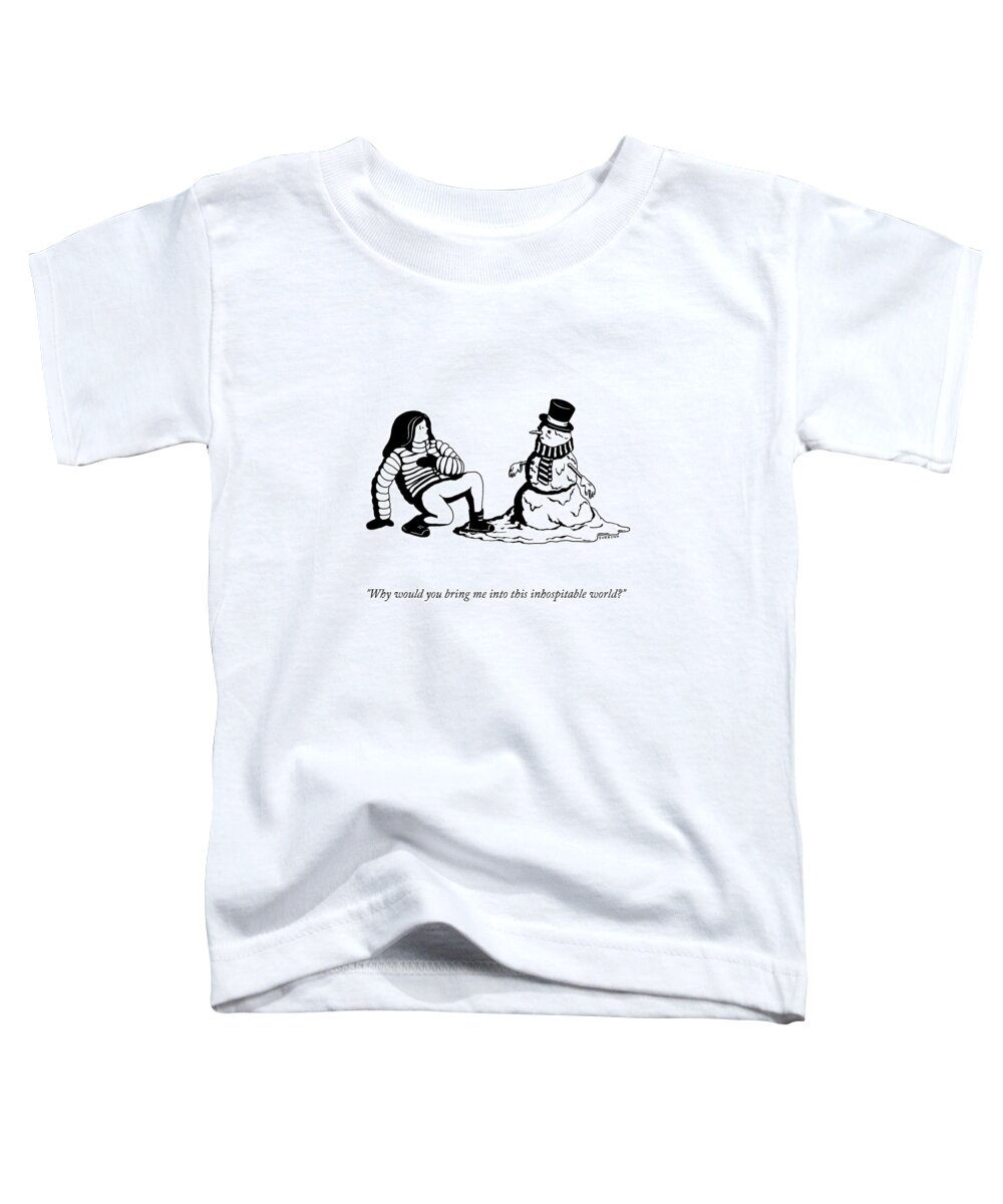 Why Would You Bring Me Into This Inhospitable World? Toddler T-Shirt featuring the drawing This Inhospitable World by Suerynn Lee