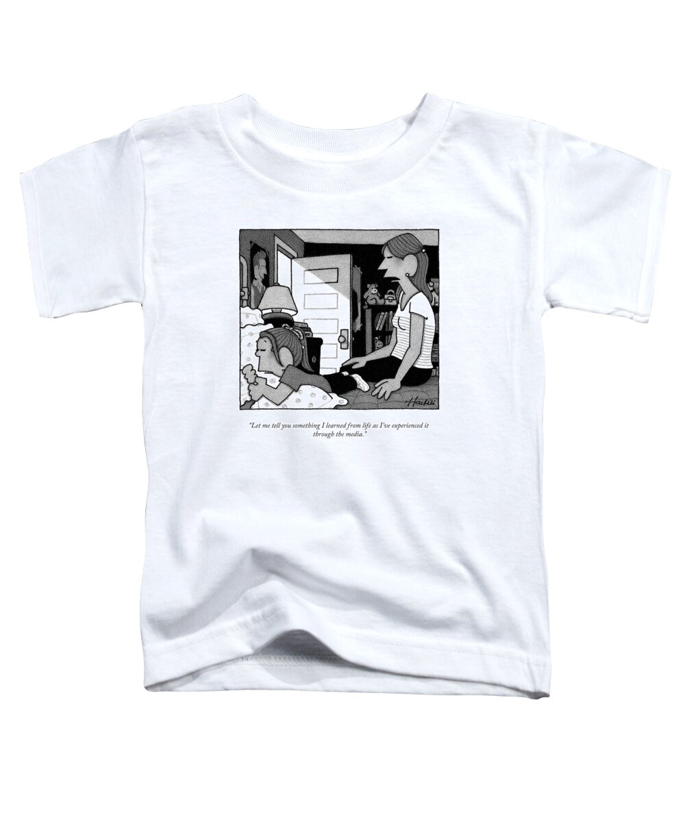 “let Me Tell You Something I Learned From Life As I’ve Experienced It Through The Media.” Media Toddler T-Shirt featuring the drawing Through The Media by William Haefeli