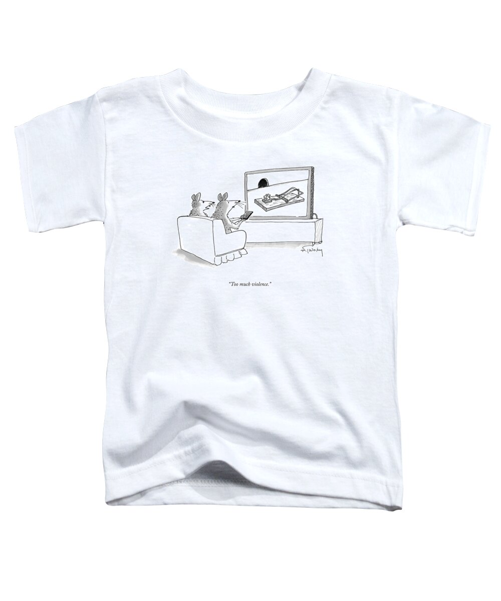 “too Much Violence.” Toddler T-Shirt featuring the drawing Too Much Violence by Mike Twohy