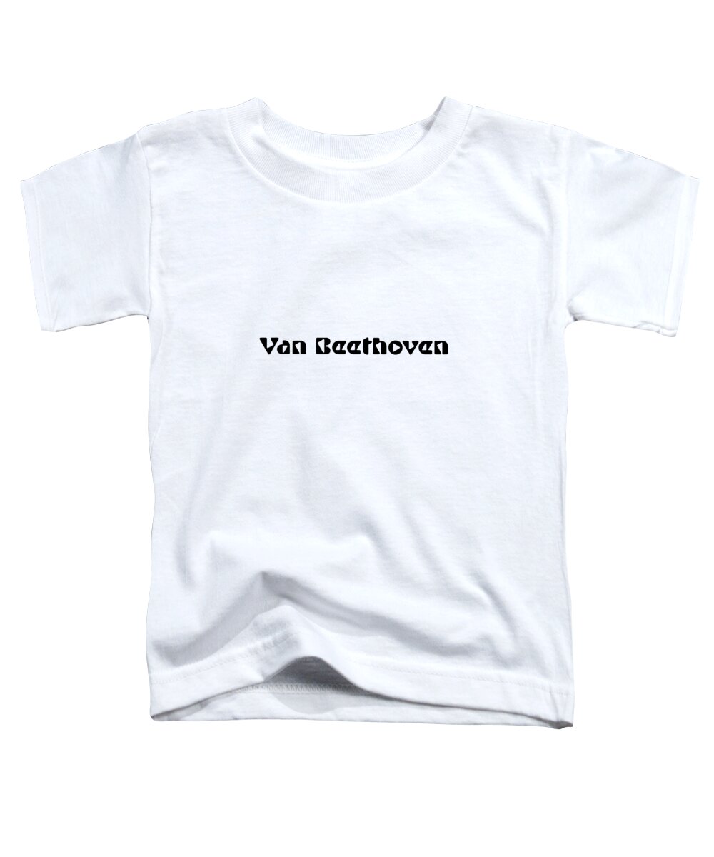 Van Beethoven Toddler T-Shirt featuring the digital art Van Beethoven by Tinto Designs