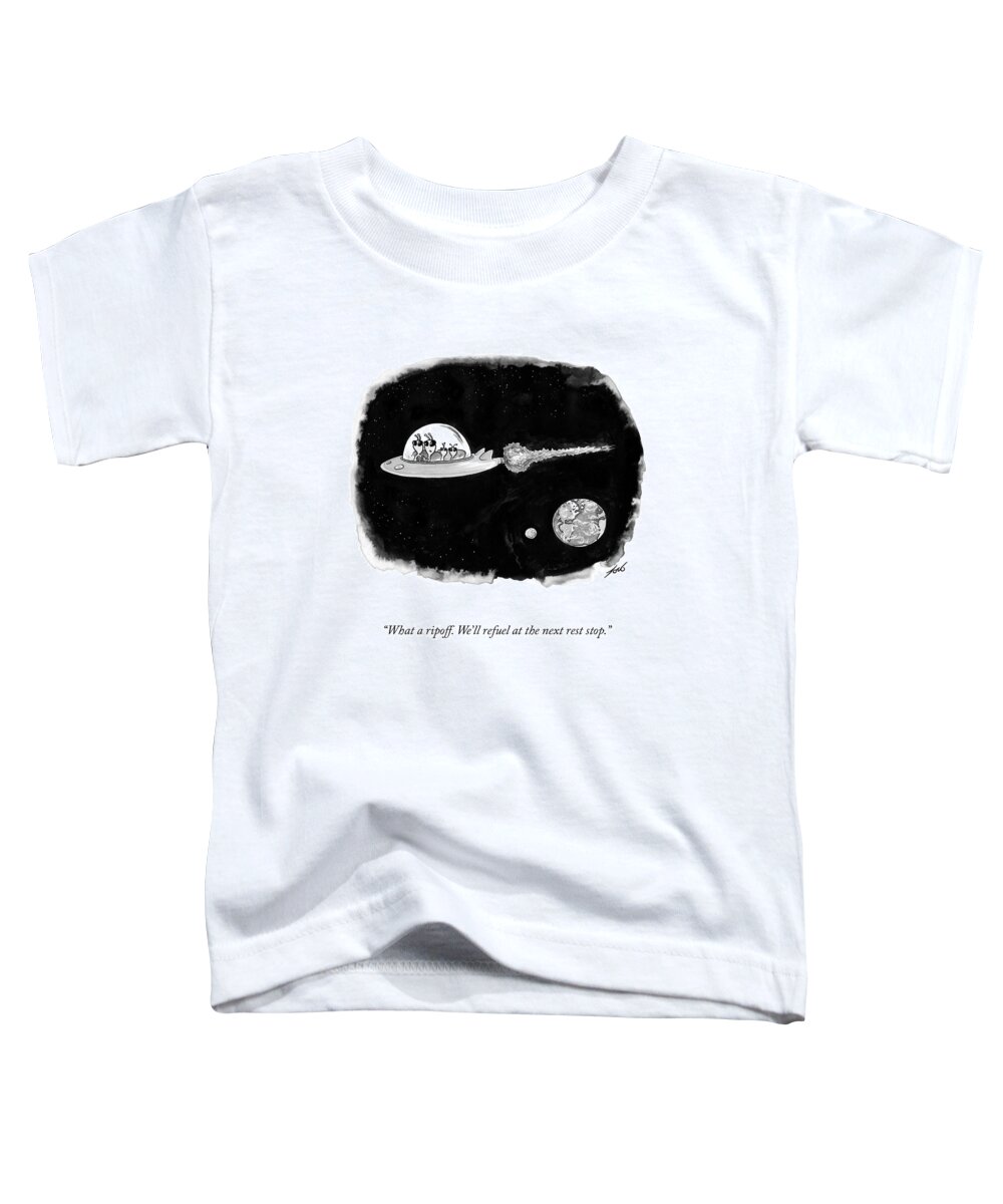 What A Ripoff. We'll Refuel At The Next Rest Stop. Toddler T-Shirt featuring the drawing What A Ripoff by Tom Toro