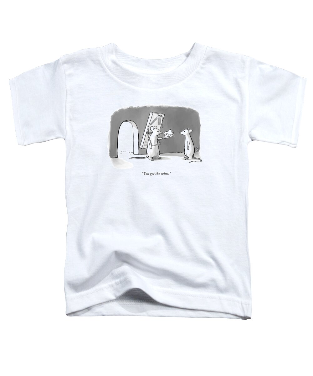 “you Get The Wine.” Toddler T-Shirt featuring the drawing You Get The Wine by Pia Guerra and Ian Boothby