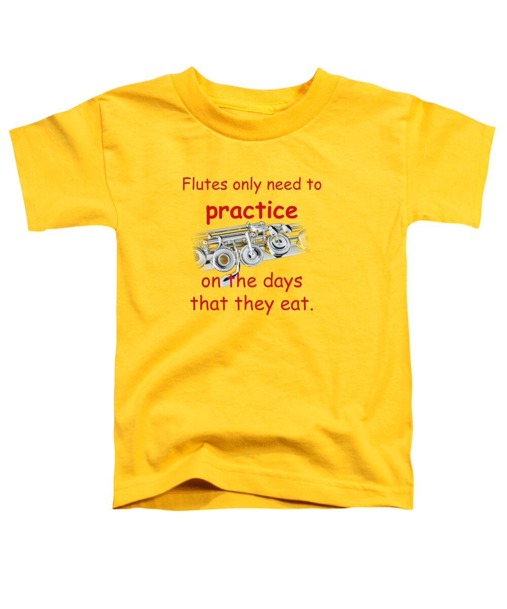 Flutes. Practice Toddler T-Shirt featuring the photograph Flutes Practice When they Eat by M K Miller
