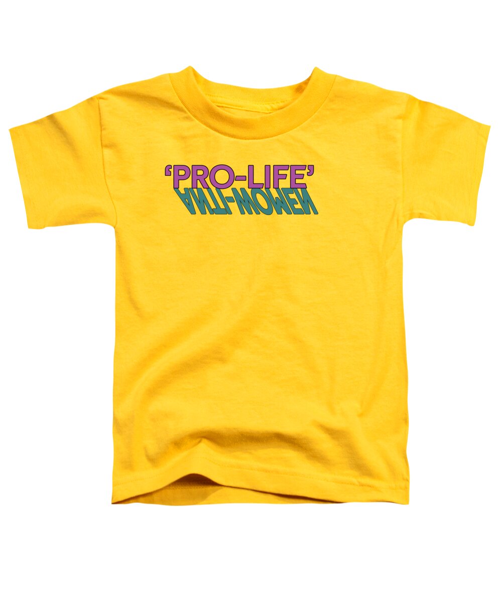 Pro-life Toddler T-Shirt featuring the digital art Not So Pro Life Subversive Flavor by Christopher Lotito