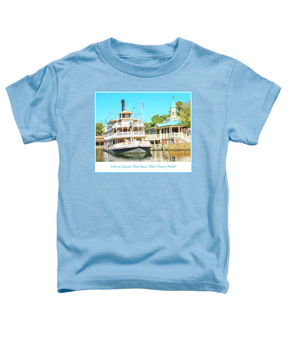 Liberty Square Toddler T-Shirt featuring the photograph Liberty Square Riverboat, Frontier Land, Walt Disney World by A Macarthur Gurmankin