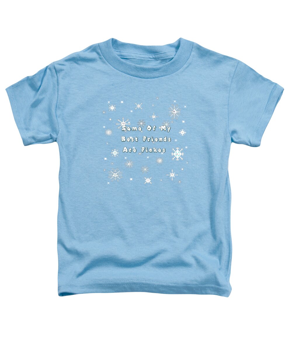 Snowflakes Toddler T-Shirt featuring the photograph Some Of My Best Friends Are Flakes - Snowflakes by Colleen Cornelius